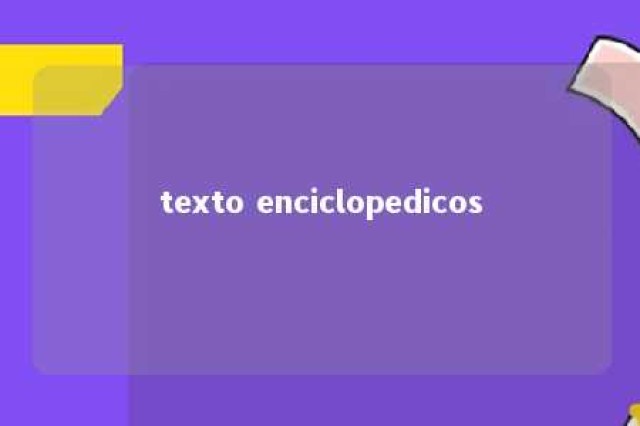 texto enciclopedicos 